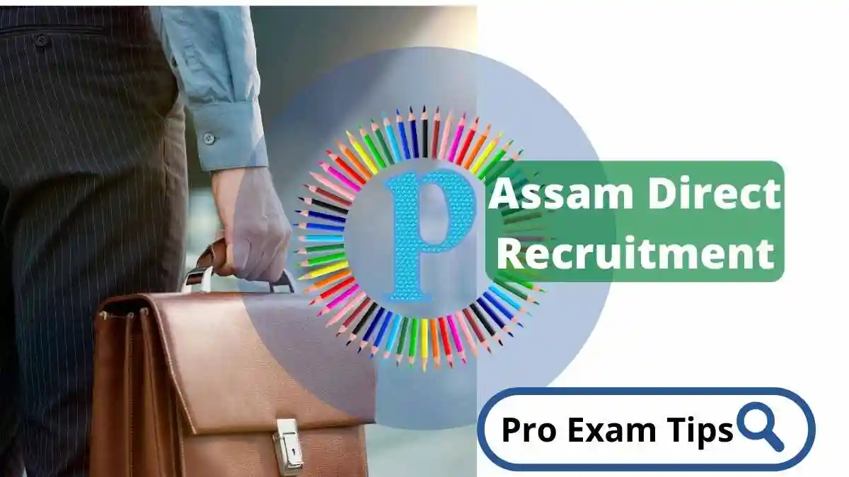 Assam Direct Recruitment 2022 (available A-Z Process) | Pro Exam Tips