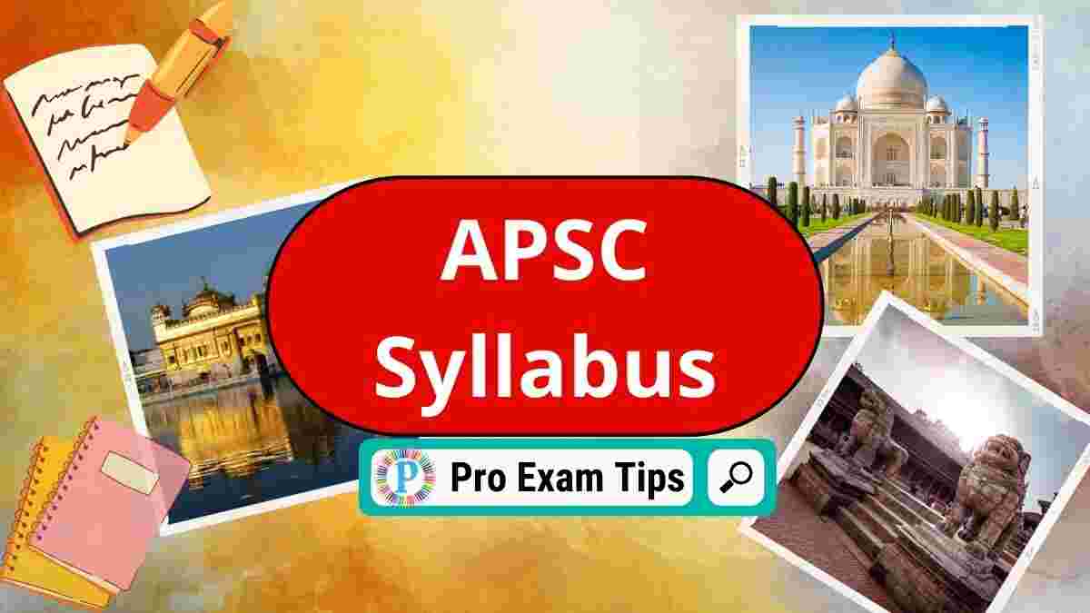 APSC Syllabus, New Exam Pattern CCE 2022-23 | Pro Exam Tips